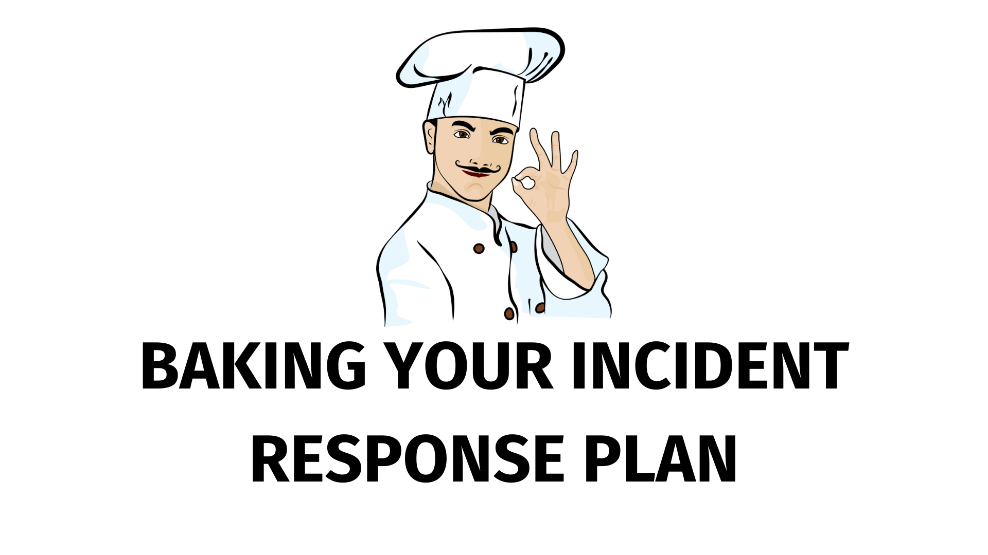 Baking your Incident Response Plan