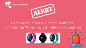 Alert! Unsolicited D18 Smart Watches: A Potential Threat to U.S. Military Personnel
