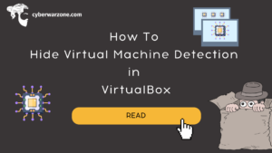 How To Hide Virtual Machine Detection in VirtualBox