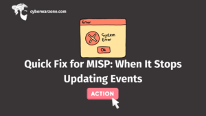 Quick Fix for MISP: When It Stops Updating Events