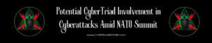 Potential CyberTriad Involvement in Cyberattacks Amid NATO Summit