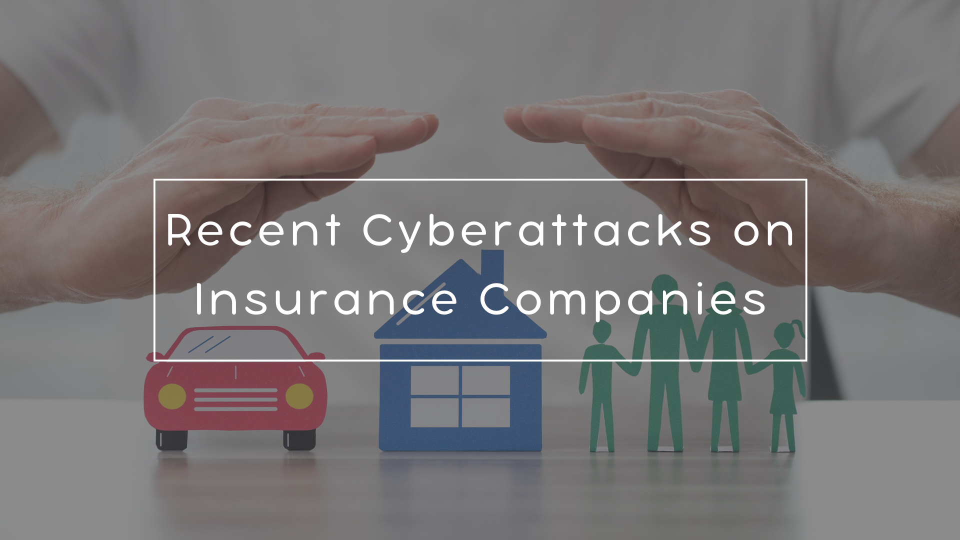 Recent Cyberattacks on Insurance Companies