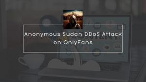 Anonymous Sudan DDoS Attack on OnlyFans