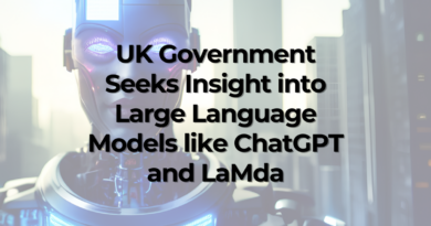 UK Government Seeks Insight into Large Language Models like ChatGPT and LaMda